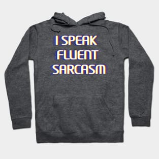 I Speak Fluent Sarcasm Glitchy text art Hoodie